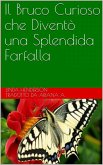 Il Bruco Curioso che Diventò una Splendida Farfalla (eBook, ePUB)