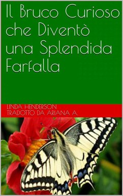 Cover Il Bruco Curioso che Diventò una Splendida Farfalla (eBook, ePUB)