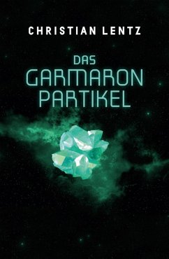 Das Garmaron-Partikel (eBook, ePUB) - Lentz, Christian