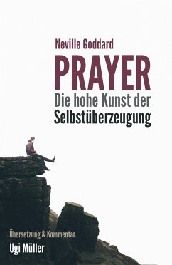 Prayer – Die hohe Kunst der Selbstüberzeugung (eBook, ePUB) - Müller, Ugi; Goddard, Neville