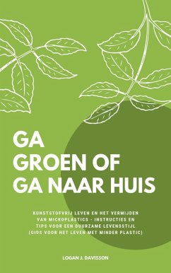 Ga Groen Of Ga Naar Huis (eBook, ePUB) - Davisson, Logan J.