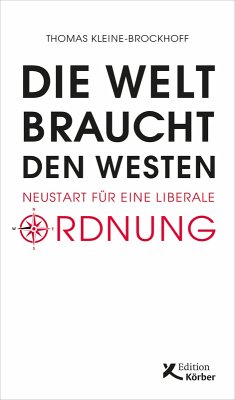 Die Welt braucht den Westen (eBook, PDF) - Kleine-Brockhoff, Thomas