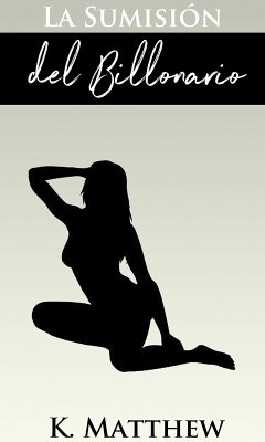 La Sumisión del Billonario (La Trilogía del Billonario) (eBook, ePUB) Cover La Sumisión del Billonario (La Trilogía del Billonario) (eBook, ePUB)
