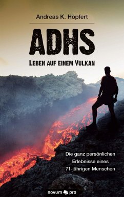 ADHS - Leben auf einem Vulkan (eBook, ePUB) - Höpfert, Andreas K.