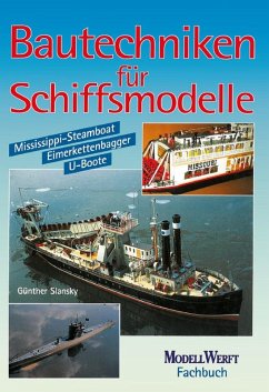 Bautechniken für Schiffsmodelle: Mississippi-Steamboat - U-Boote - Eimerkettenbagger (eBook, ePUB) - Slansky, Günther