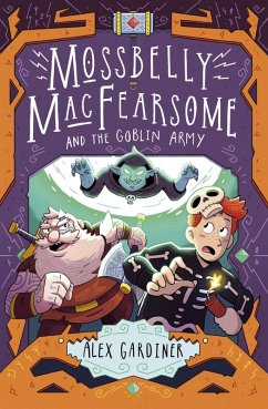 Mossbelly MacFearsome and the Goblin Army (eBook, ePUB) - Gardiner, Alex