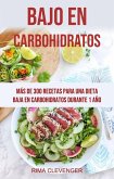 Bajo En Carbohidratos: Más De 300 Recetas Para Una Dieta Baja En Carbohidratos Durante 1 Año (eBook, ePUB)