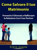 Come Salvare il tuo Matrimonio (eBook, ePUB) Come Salvare il tuo Matrimonio (eBook, ePUB)