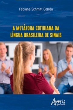 A Metáfora Cotidiana da Língua Brasileira de Sinais (eBook, ePUB) - Corrêa, Fabiana Schmitt