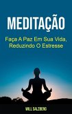 Meditação: Faça A Paz Em Sua Vida, Reduzindo O Estresse (eBook, ePUB)