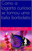 Como a lagarta curiosa se tornou uma bela borboleta (eBook, ePUB)