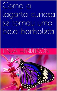 Cover Como a lagarta curiosa se tornou uma bela borboleta (eBook, ePUB)