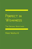 Perfect in Weakness: The Original Resistance (eBook, ePUB)