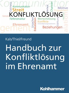 Handbuch zur Konfliktlösung im Ehrenamt (eBook, ePUB) - Kals, Elisabeth; Thiel, Kathrin; Freund, Susanne