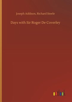 Days with Sir Roger De Coverley - Addison, Joseph