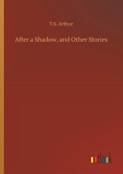 After a Shadow, and Other Stories - Arthur, T. S.