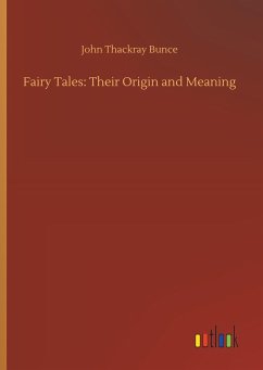 Fairy Tales: Their Origin and Meaning - Bunce, John Thackray