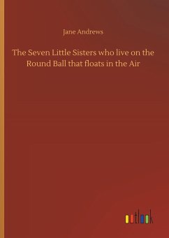 The Seven Little Sisters who live on the Round Ball that floats in the Air - Andrews, Jane