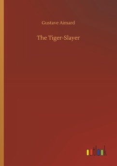 The Tiger-Slayer - Aimard, Gustave