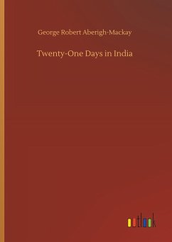 Twenty-One Days in India - Aberigh-Mackay, George Robert