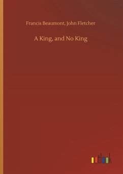 A King, and No King - Beaumont, Francis