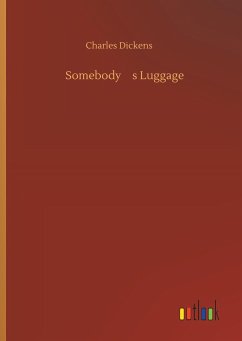 Somebodys Luggage - Dickens, Charles