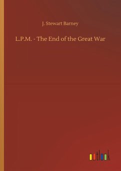 L.P.M. - The End of the Great War - Barney, J. Stewart