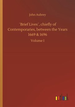 ´Brief Lives´, chiefly of Contemporaries, between the Years 1669 & 1696 - Aubrey, John