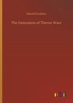 The Damnation of Theron Ware - Frederic, Harold