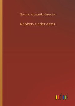 Robbery under Arms - Browne, Thomas Alexander