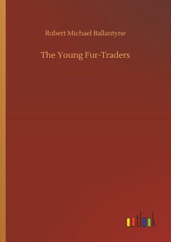 The Young Fur-Traders - Ballantyne, Robert Michael
