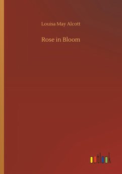 Rose in Bloom - Alcott, Louisa May