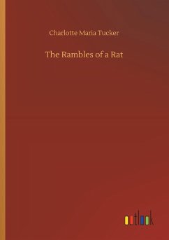 The Rambles of a Rat - Tucker, Charlotte Maria