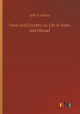 Town and Country, or, Life at Home and Abroad