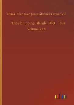 The Philippine Islands, 14931898 - Blair, Emma Helen