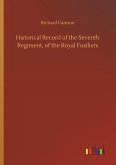 Historical Record of the Seventh Regiment, of the Royal Fusiliers