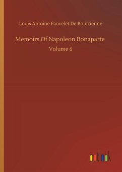 Memoirs Of Napoleon Bonaparte - Bourrienne, Louis Antoine Fauvelet De