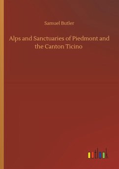 Alps and Sanctuaries of Piedmont and the Canton Ticino - Butler, Samuel