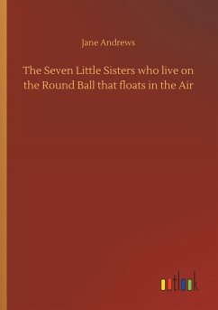 The Seven Little Sisters who live on the Round Ball that floats in the Air - Andrews, Jane