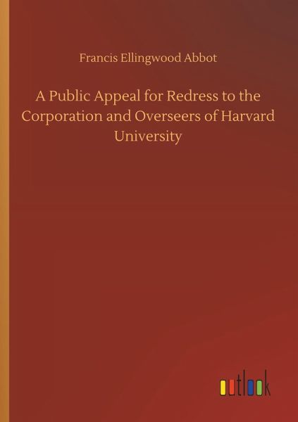A Public Appeal for Redress to the Corporation and Overseers of Harvard University
