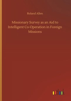 Missionary Survey as an Aid to Intelligent Co-Operation in Foreign Missions - Allen, Roland