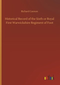 Historical Record of the Sixth or Royal First Warwickshire Regiment of Foot - Cannon, Richard