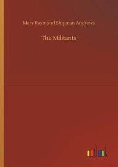 The Militants - Andrews, Mary Raymond Shipman