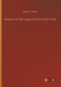 Studies on the Legend of the Holy Grail - Davis, James J.