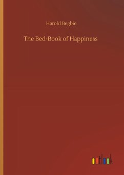 The Bed-Book of Happiness - Begbie, Harold