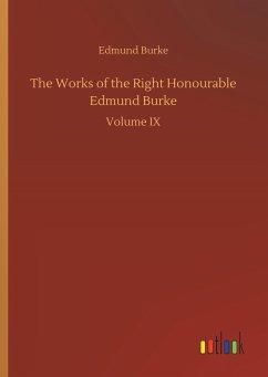 The Works of the Right Honourable Edmund Burke - Burke, Edmund