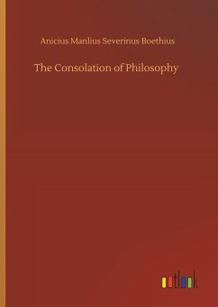 The Consolation of Philosophy - Boethius, Anicius Manlius Severinus