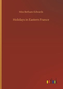 Holidays in Eastern France - Betham-Edwards, Miss