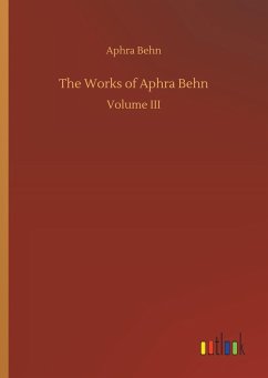 The Works of Aphra Behn - Behn, Aphra