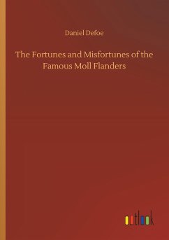 The Fortunes and Misfortunes of the Famous Moll Flanders - Defoe, Daniel